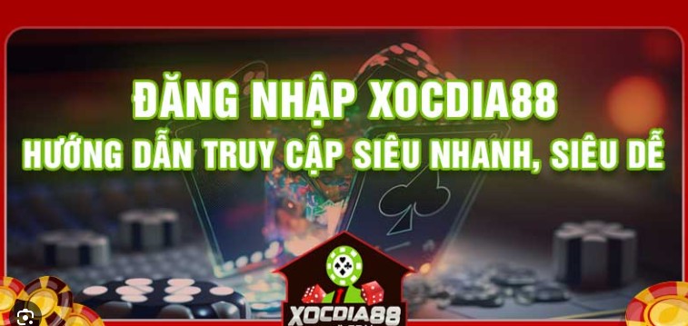Đăng Nhập XocDia88 – Hướng Dẫn Login An Toàn, Nhanh Nhất